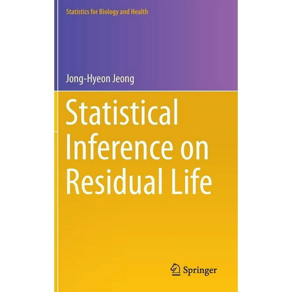Statistics for Biology and Health Statistical Inference on Residual Life, (Hardcover)