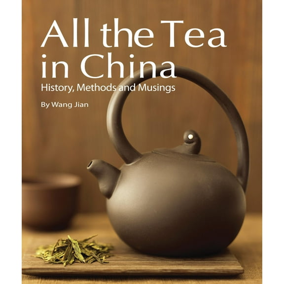 All the Tea in China : History, Methods and Musings (Hardcover)