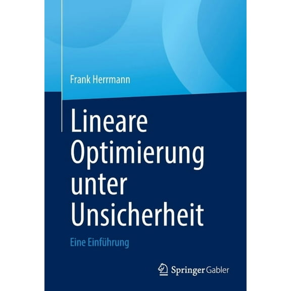 Lineare Optimierung Unter Unsicherheit: Eine EinfÃ¼hrung, (Paperback)