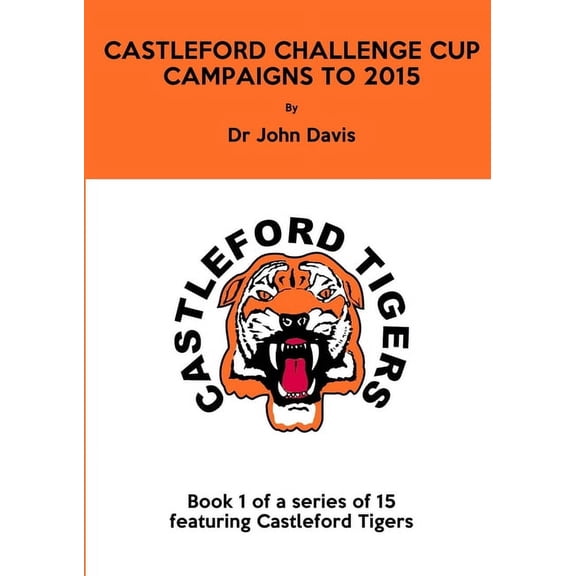Castleford Challenge Cup Campaigns to 2015, (Paperback)