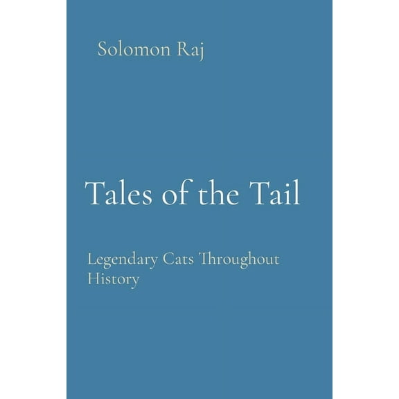 Tales of the Tail: Legendary Cats Throughout History, (Paperback)