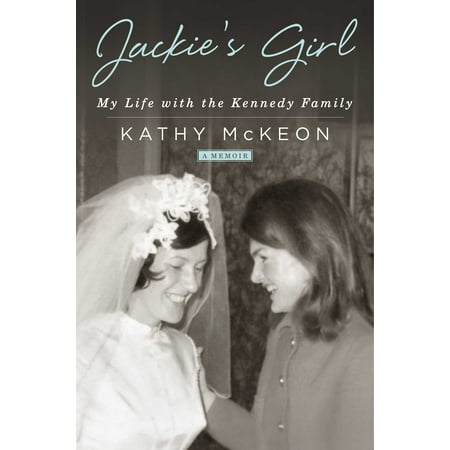 Jackie's Girl : My Life with the Kennedy Family