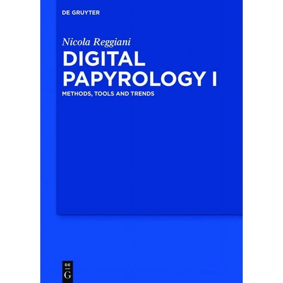 Digital Papyrology I: Methods, Tools and Trends, (Hardcover)