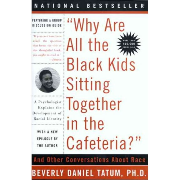 Pre-Owned Why Are All the Black Kids Sitting Together in the Cafeteria? : And Other Conversations About Race, Paperback by Tatum, Beverly Daniel, ISBN 0465083617, ISBN-13 9780465083619
