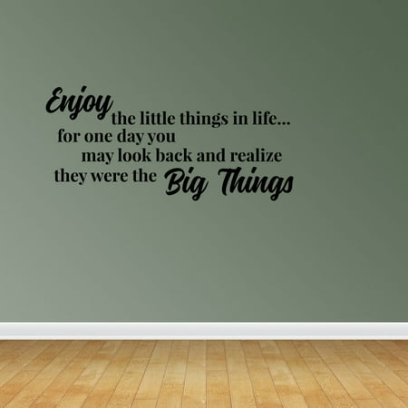 Enjoy The Little Things In Life Wall Decal Quote Enjoy The Little Things In Life For One Day You May Look Back And Realize They Were The Big Things Sticker Room Decor JP546 ()