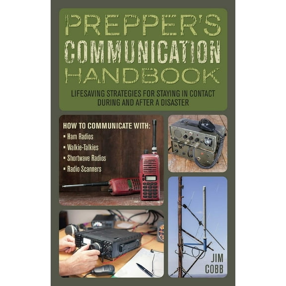 Prepper's Communication Handbook: Lifesaving Strategies for Staying in Contact During and After a Disaster, (Paperback)