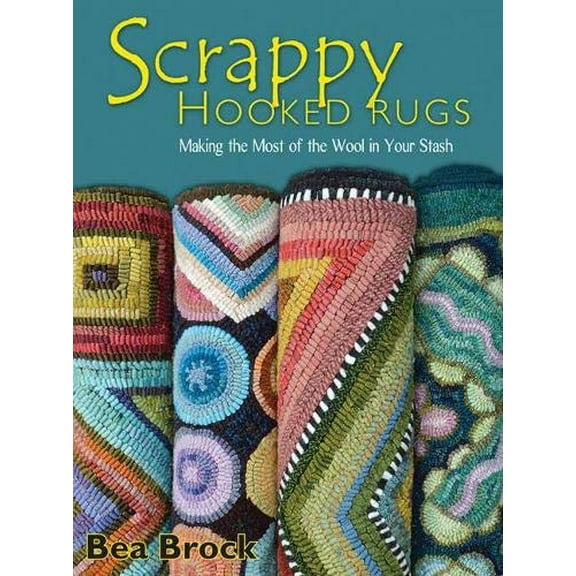 Pre-Owned Scrappy Hooked Rugs: Making the Most of the Wool in Your Stash (Paperback) 1881982955 9781881982951