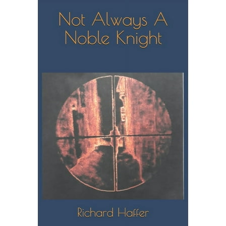 Not Always A Noble Knight (Paperback)