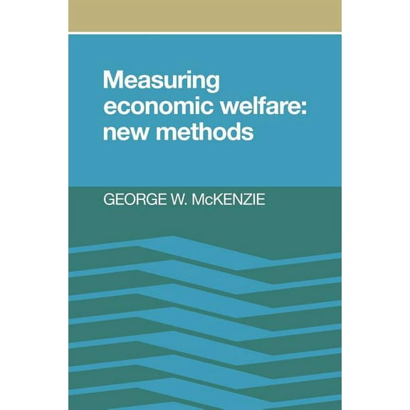 Measuring Economic Welfare: New Methods, (Paperback)