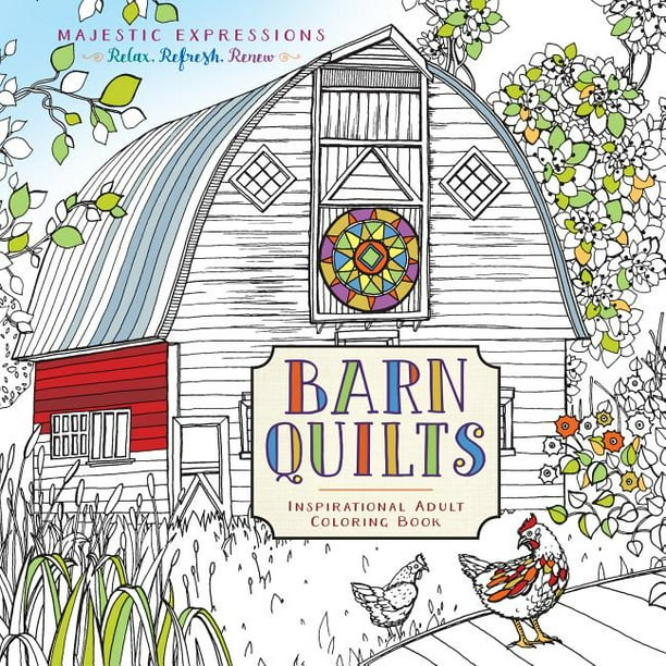 Download Majestic Expressions Barn Quilts Inspirational Adult Coloring Book Paperback Walmart Com Walmart Com