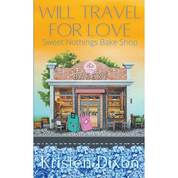 Sweet Nothings Bake Shop Will Travel for Love, Book 2, (Paperback)