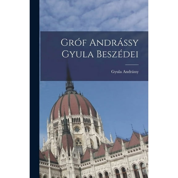 Gróf Andrássy Gyula Beszédei (Paperback)