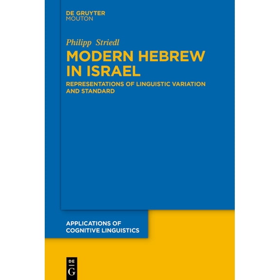 Applications of Cognitive Linguistics [A Modern Hebrew in Israel: Representations of Linguistic Variation and Standard, Book 57, (Hardcover)