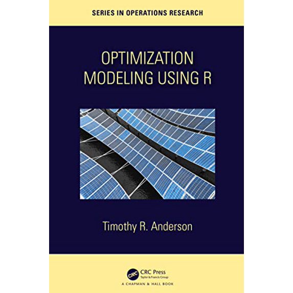 Pre-Owned Optimization Modelling Using R (Chapman & Hall/CRC Series in Operations Research), 9780367507893, 0367507897, Hardcover, 1 edition