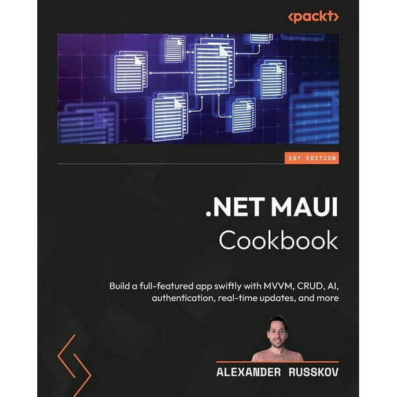 .NET MAUI Cookbook: Build a full-featured app swiftly with MVVM, CRUD, AI, authentication, real-time updates, and more, (Paperback)