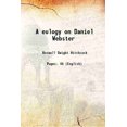 thumbnail image 1 of A eulogy on Daniel Webster 1852 [Hardcover], 1 of 1