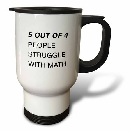 

Five Out Of Four People Struggle With Math 14oz Stainless Steel Travel Mug tm-288582-1