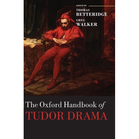 Oxford Handbooks Oxford Handbook of Tudor Drama, (Hardcover)