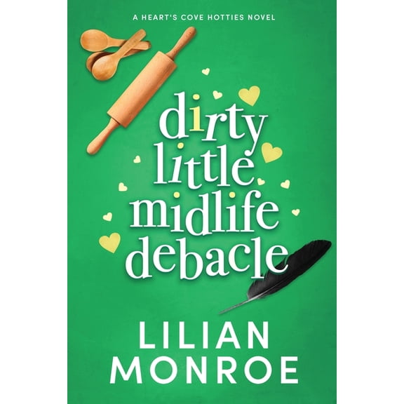 Heart's Cove Hotties Dirty Little Midlife Debacle: A later-in-life romance, Book 5, (Paperback)