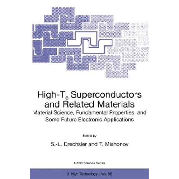 Pre-Owned NATO Science Partnership Subseries: 3: High-Tc Superconductors and Related Materials: Material Science, Fundamental Properties, and Some Future Electronic Applications (Hardcover)