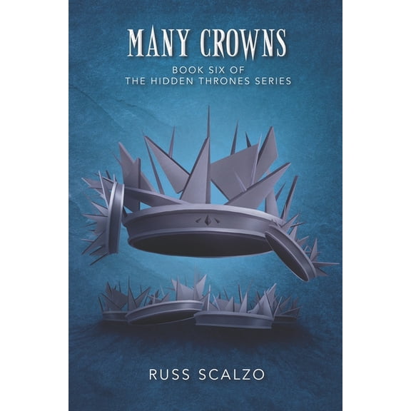 Hidden Thrones Many Crowns: The battle rages in the heavens and on the earth. Nonstop twists and turns., Book 6, (Paperback)