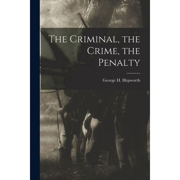 The Criminal, the Crime, the Penalty (Paperback)