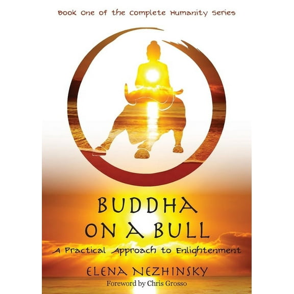 Complete Humanity Buddha on a Bull: A Practical Approach to Enlightenment, Book 1, (Paperback)
