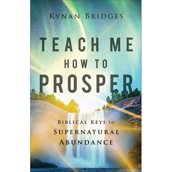 Teach Me How to Prosper: Biblical Keys to Supernatural Abundance, (Paperback)
