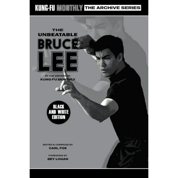 The Unbeatable Bruce Lee (Kung-Fu Monthly Archive Series) 2023 Re-issue Mono Edition, (Paperback)