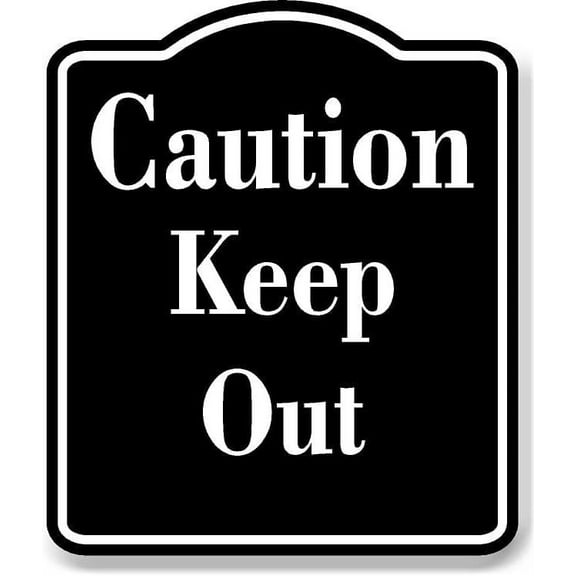 Caution Keep Out BLACK Aluminum Composite Sign, 8.5"x10"