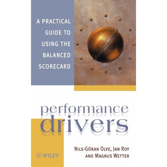 Performance Drivers: A Practical Guide to Using the Balanced Scorecard, (Hardcover)
