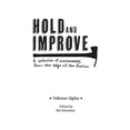 thumbnail image 2 of Hold and Improve -Volume Alpha-: A collection of awesomeness from the edge of the fireline, (Paperback), 2 of 3