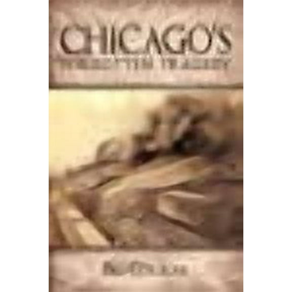 Chicago's Forgotten Tragedy (Paperback)