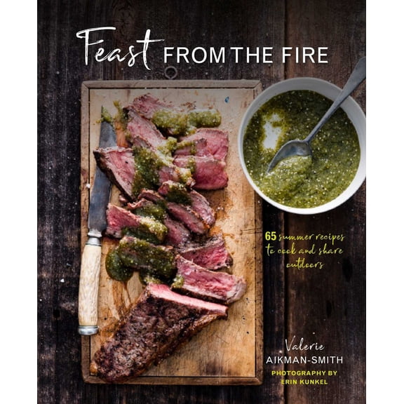Pre-Owned Feast from the Fire: 65 Summer Recipes to Cook and Share Outdoors (Hardcover) 1849759677 9781849759670