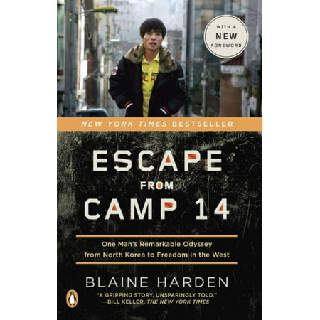 Escape from camp 14: one man's remarkable odyssey from north korea to freedom in the west
