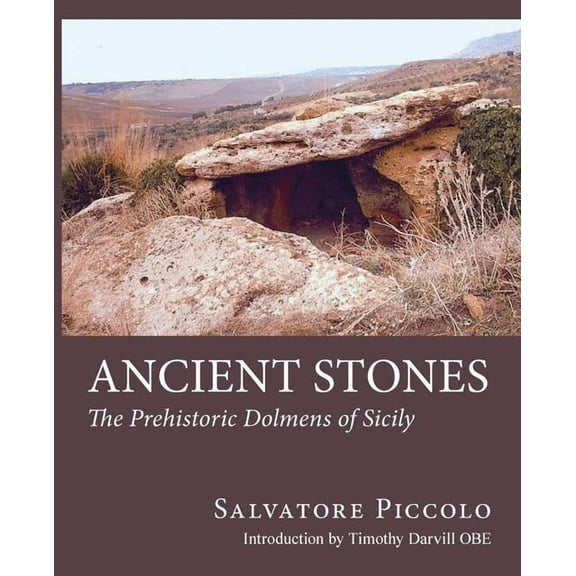 Ancient Stones: The Prehistoric Dolmens of Sicily (Paperback)