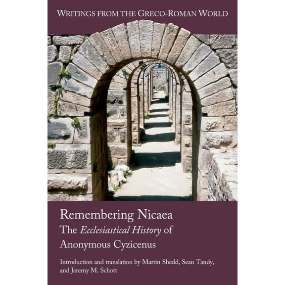 Remembering Nicaea: The Ecclesiastical History of Anonymous Cyzicenus, (Paperback)