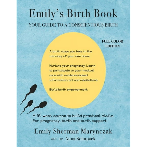 Emily's Birth Book: Your Guide to a Conscientious Birth, (Paperback)