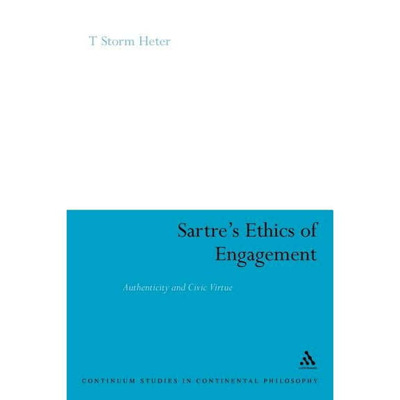 Continuum Studies in Continental Philoso Sartre's Ethics of Engagement, Book 96, (Paperback)