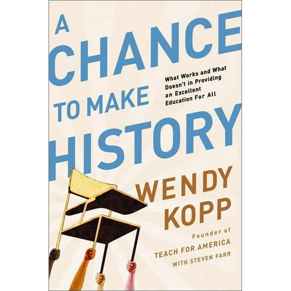 A Chance to Make History: What Works and What Doesn't in Providing an Excellent Education for All, (Paperback)