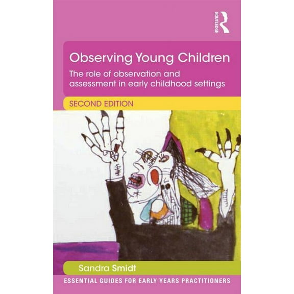 Essential Guides for Early Years Practit Observing Young Children: The Role of Observation and Assessment in Early Childhood Settings, (Paperback)