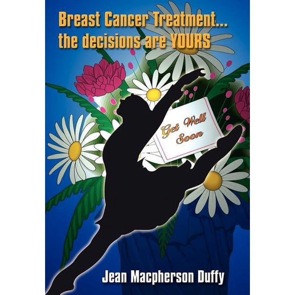 Breast Cancer Treatment... the decisions are YOURS (Hardcover)