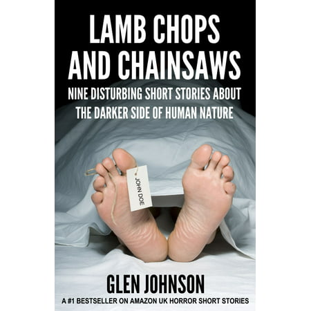 Lamb Chops and Chainsaws: Nine Disturbing Short Stories about the Darker Side of Human Nature - (Best Chop Saw Review)
