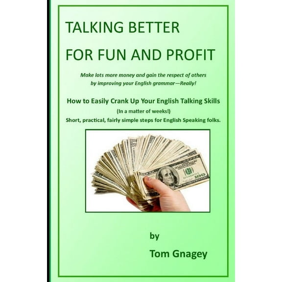 Talking Better for Fun and Profit, (Paperback)