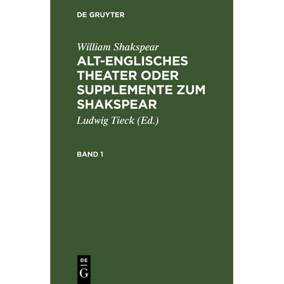William Shakspear: Alt-Englisches Theater Oder Supplemente Zum Shakspear. Band 1, (Hardcover)