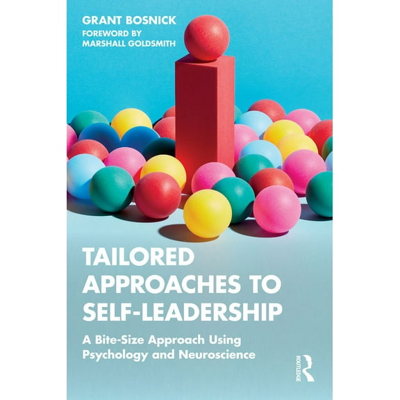Tailored Approaches to Self-Leadership: A Bite-Size Approach Using Psychology and Neuroscience, (Paperback)