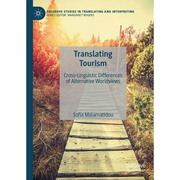 Palgrave Studies in Translating and Inte Translating Tourism: Cross-Linguistic Differences of Alternative Worldviews, (Hardcover)