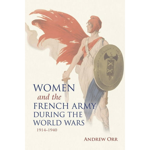 Women and the French Army During the World Wars, 1914-1940, (Paperback)