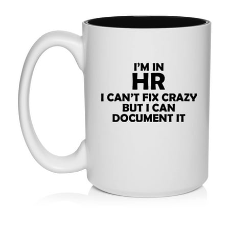 

I m In HR I Can t Fix Crazy Funny Human Resources Ceramic Coffee Mug Tea Cup Gift (15oz White)