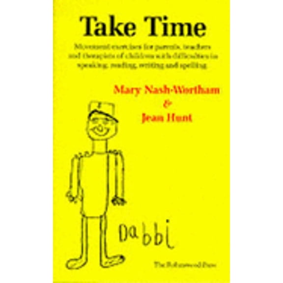 Pre-Owned Take Time: Movement Exercises for Parents, Teachers and Therapists of Children with Difficulties in (Paperback) by Mary Nash-Wortham, Jean Hunt